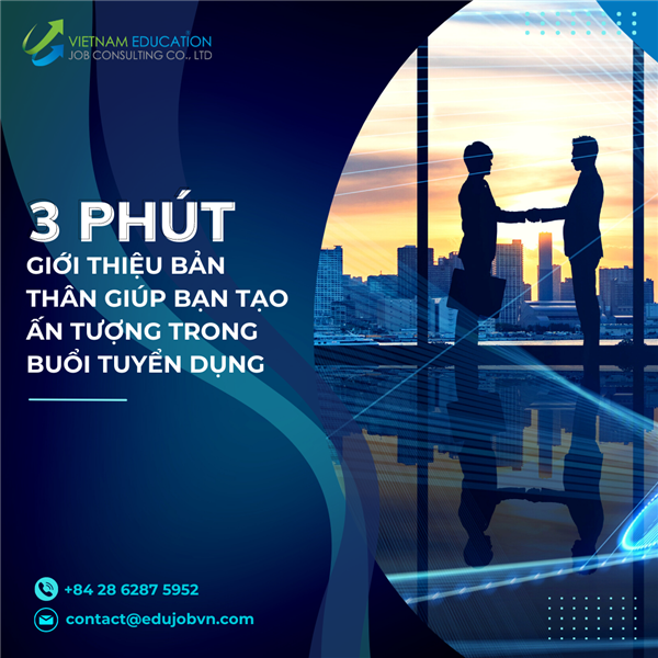 3 PHÚT GIỚI THIỆU BẢN THÂN GIÚP BẠN TẠO ẤN TƯỢNG TRONG BUỔI TUYỂN DỤNG