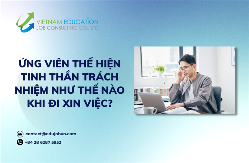 ỨNG VIÊN THỂ HIỆN TINH THẦN TRÁCH NHIỆM NHƯ THẾ NÀO KHI ĐI XIN VIỆC?