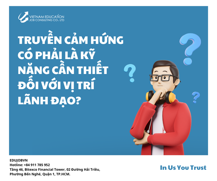 TRUYỀN CẢM HỨNG LÀ KỸ NĂNG CẦN THIẾT ĐỐI VỚI VỊ TRÍ LÃNH ĐẠO?